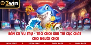Bắn Cá Vũ Trụ - Trò Chơi Giải Trí Cực Chất Cho Người Chơi
