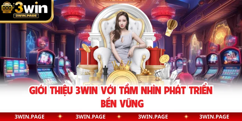 Giới thiệu 3WIN với tầm nhìn phát triển bền vững