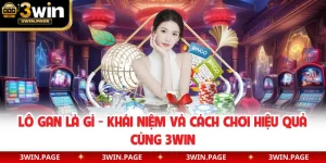 Lô Gan Là Gì - Khái Niệm Và Cách Chơi Hiệu Quả Cùng 3WIN