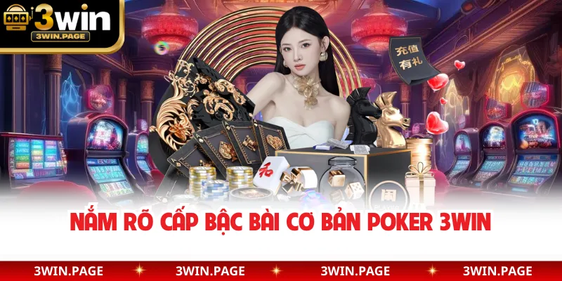 Nắm rõ cấp bậc bài cơ bản Poker 3WIN