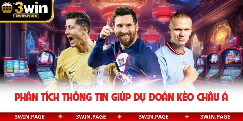 Phân tích thông tin giúp dự đoán kèo châu Á