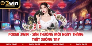 Poker 3WIN - Săn Thưởng Mỗi Ngày Thắng Thật Sướng Tay